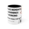 Grumpy Gertie - "I DON'T LIKE MONDAYS, and MORNINGS and WORKING. But other than that I'm really very happy! As long as I have coffee! NOW!" - Image 5