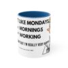 Grumpy Gertie - "I DON'T LIKE MONDAYS, and MORNINGS and WORKING. But other than that I'm really very happy! As long as I have coffee! NOW!" - Image 9